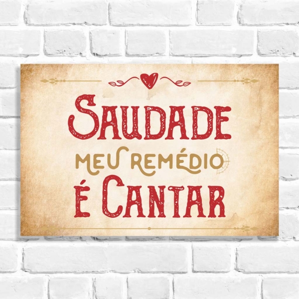 Quadro Decorativo Saudade Meu Remédio é Cantar
